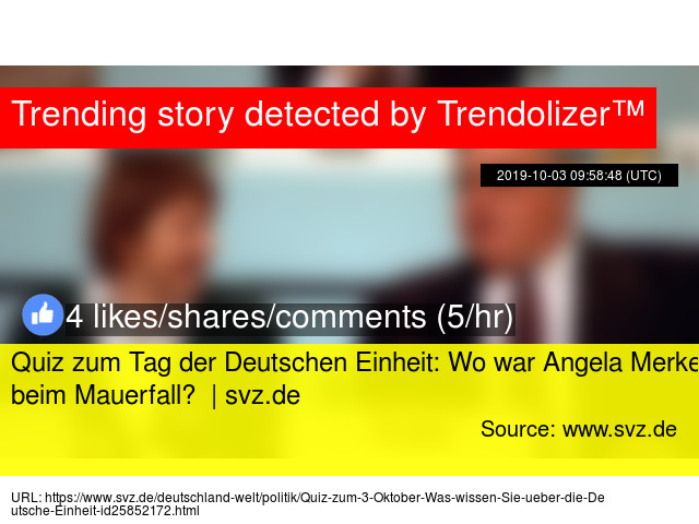 Quiz Zum Tag Der Deutschen Einheit Wo War Angela Merkel Beim